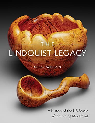 The Lindquist Legacy: A History of the US Studio Woodturning Movement